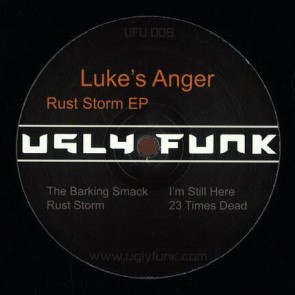 Luke's Anger - Rust Storm Ep - Uglyfunk - UFU008